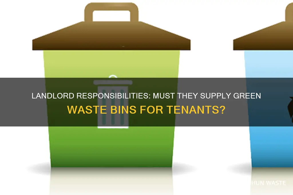 do landlords have to provide green waste bin