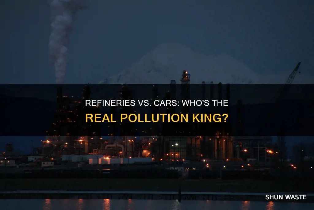 do oil refineries cause more pollution than cars