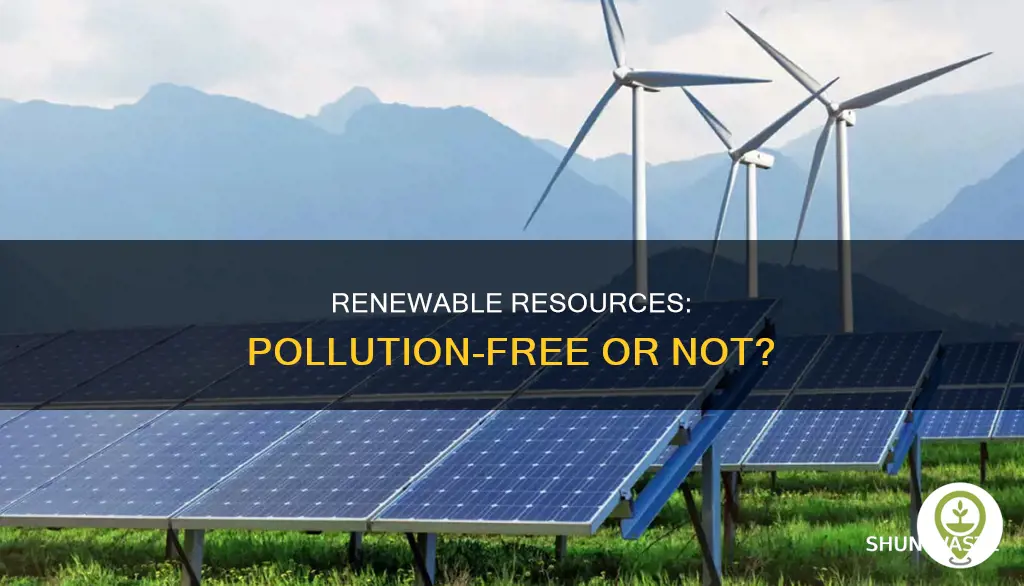 do renwable resoruces produce pollution