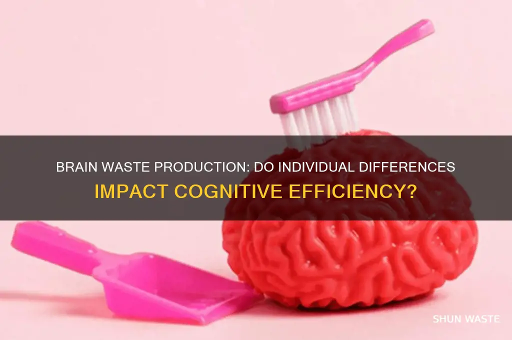 do some brains produce more waste than others
