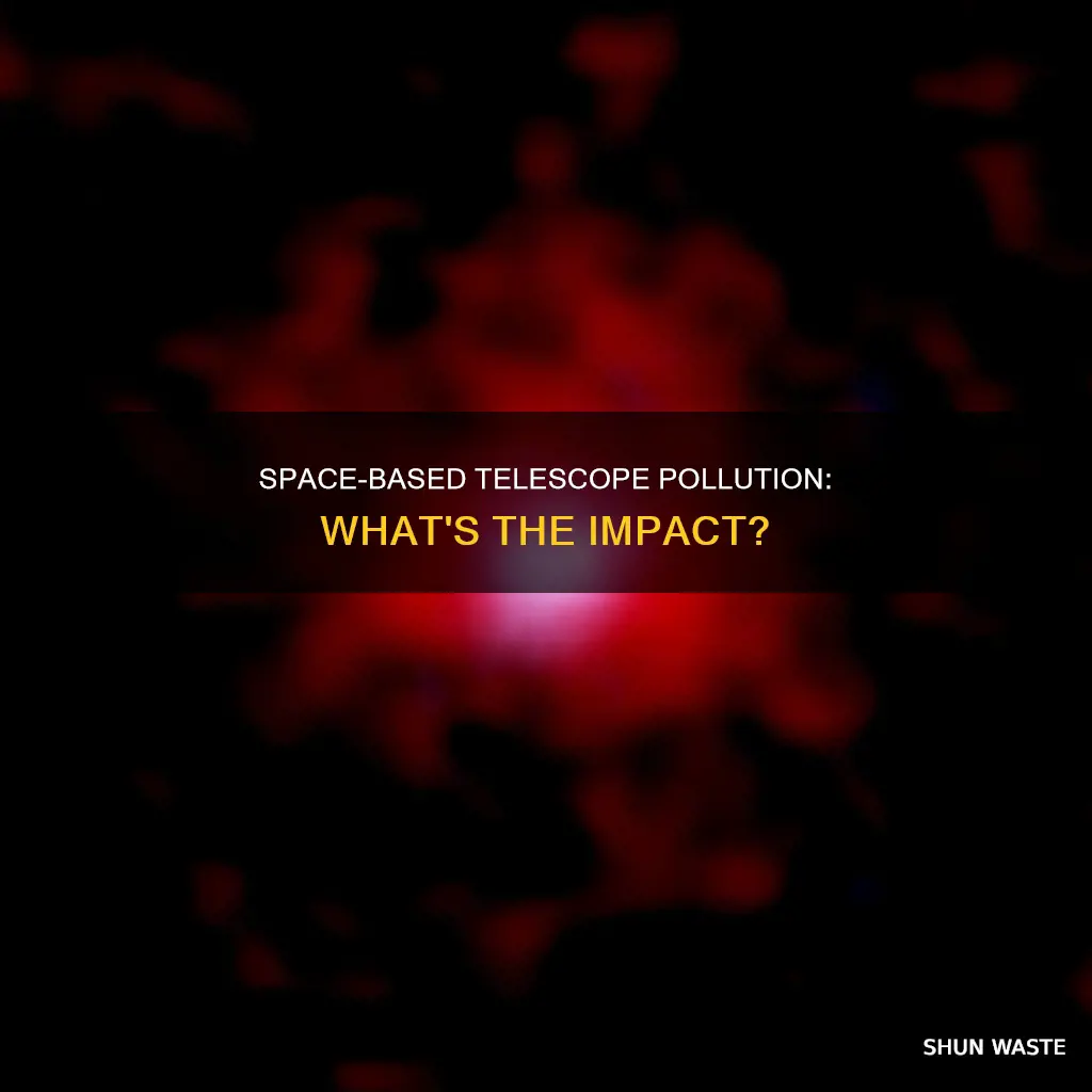 do space base telescope contribute to pollution