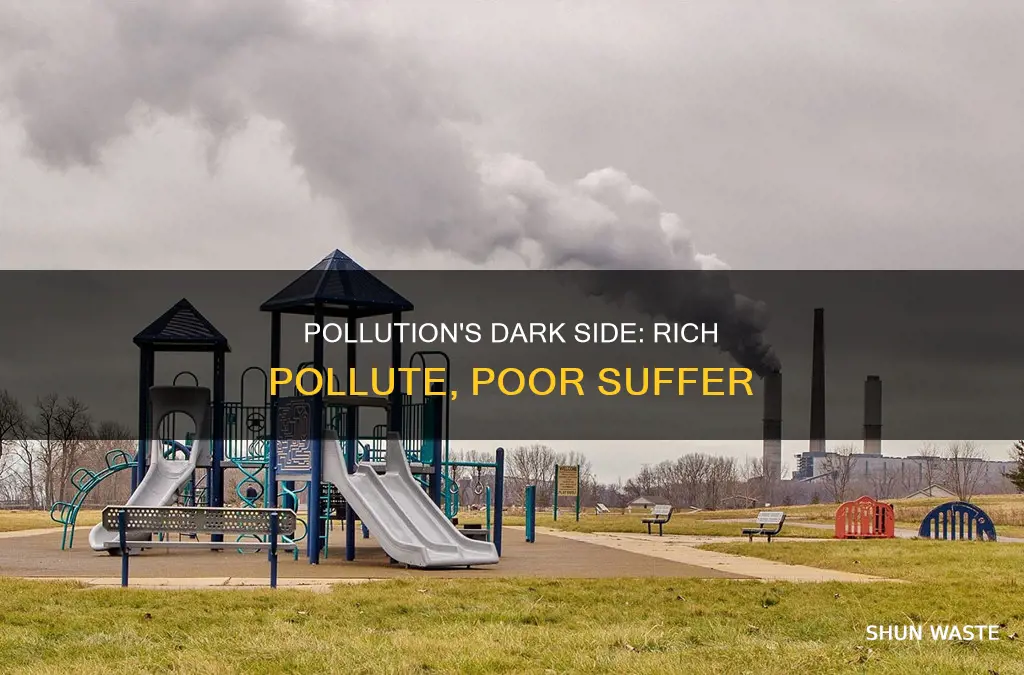 do the rich pollute the poor suffer
