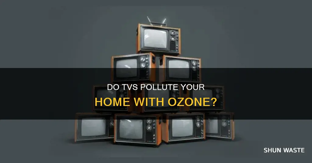 do tvs give off ozone or other pollutants