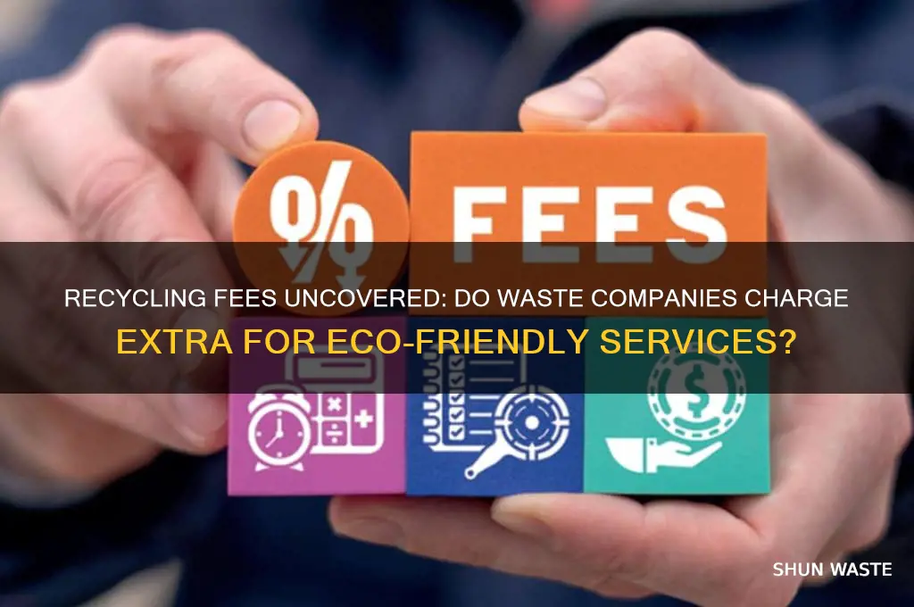 do waste companies charge extra for recycling