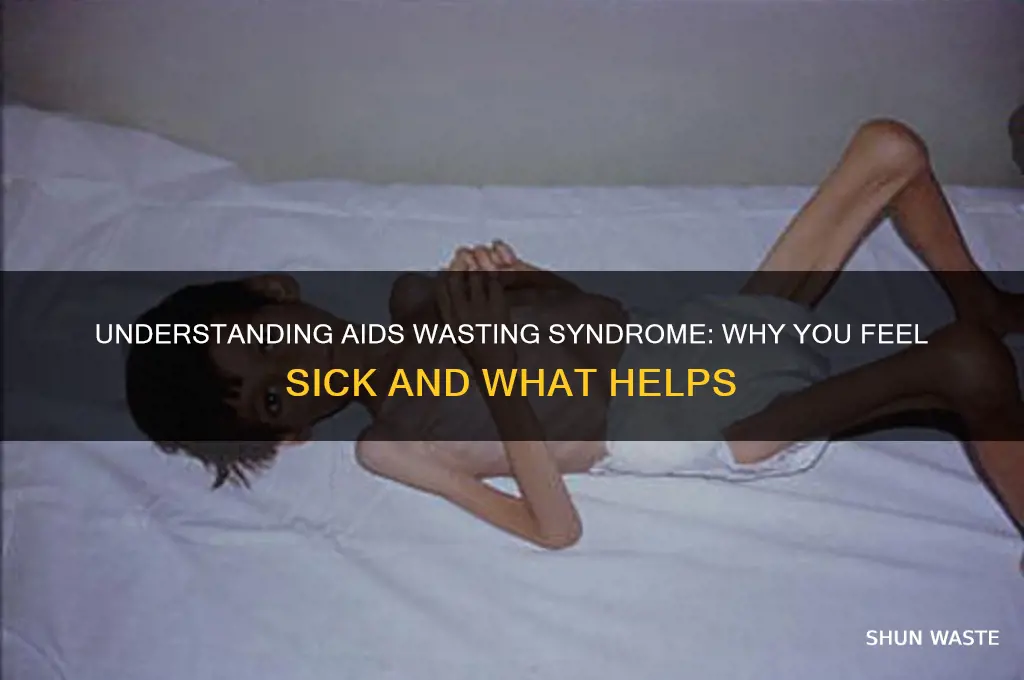 do you feel sick during aids wasting