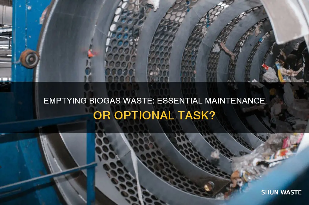 do you have to empy waste from biogasa