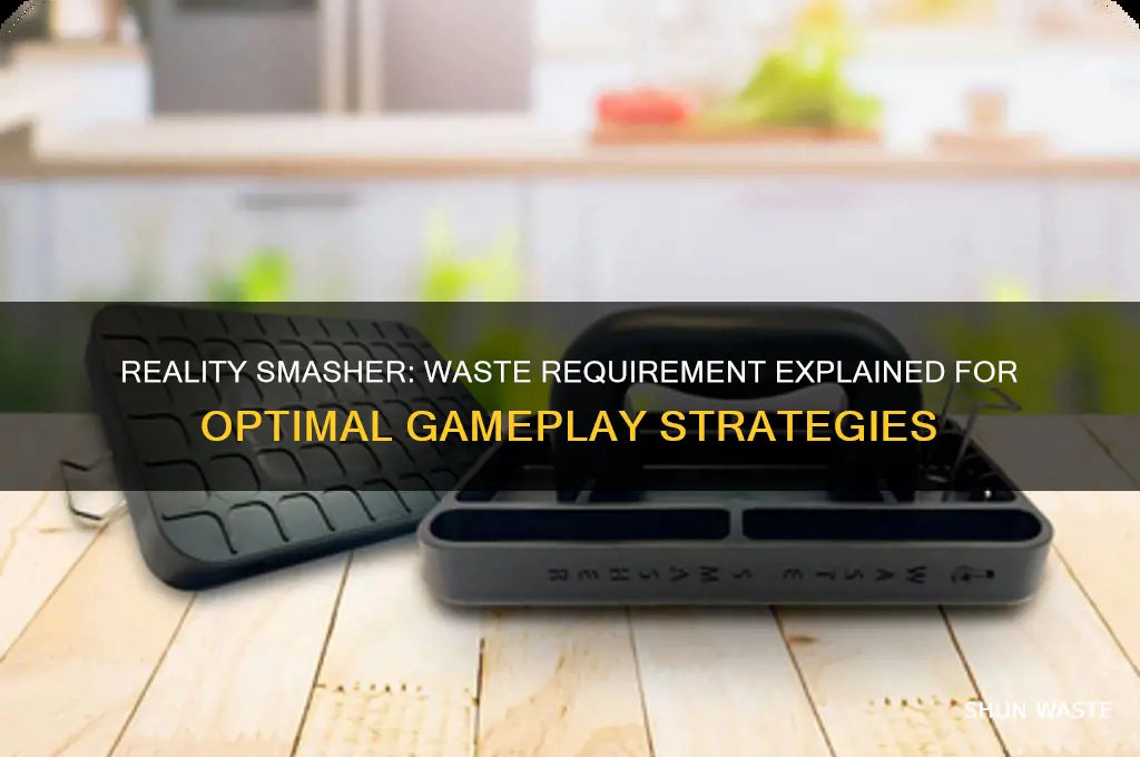 do you need a waste to play reality smasher