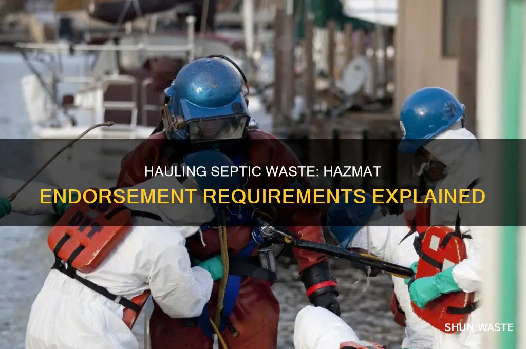 do you need hazmat endorsement to haul septic waste