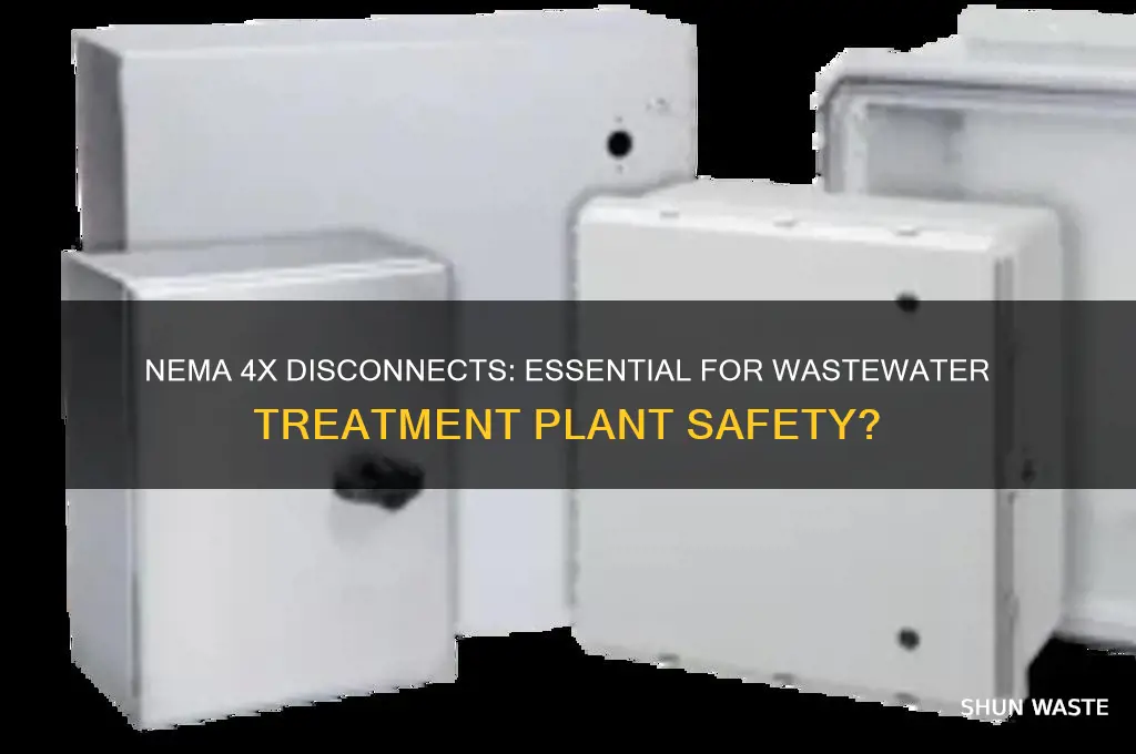 do you need nema 4x disconnects in waste wastewater treatment