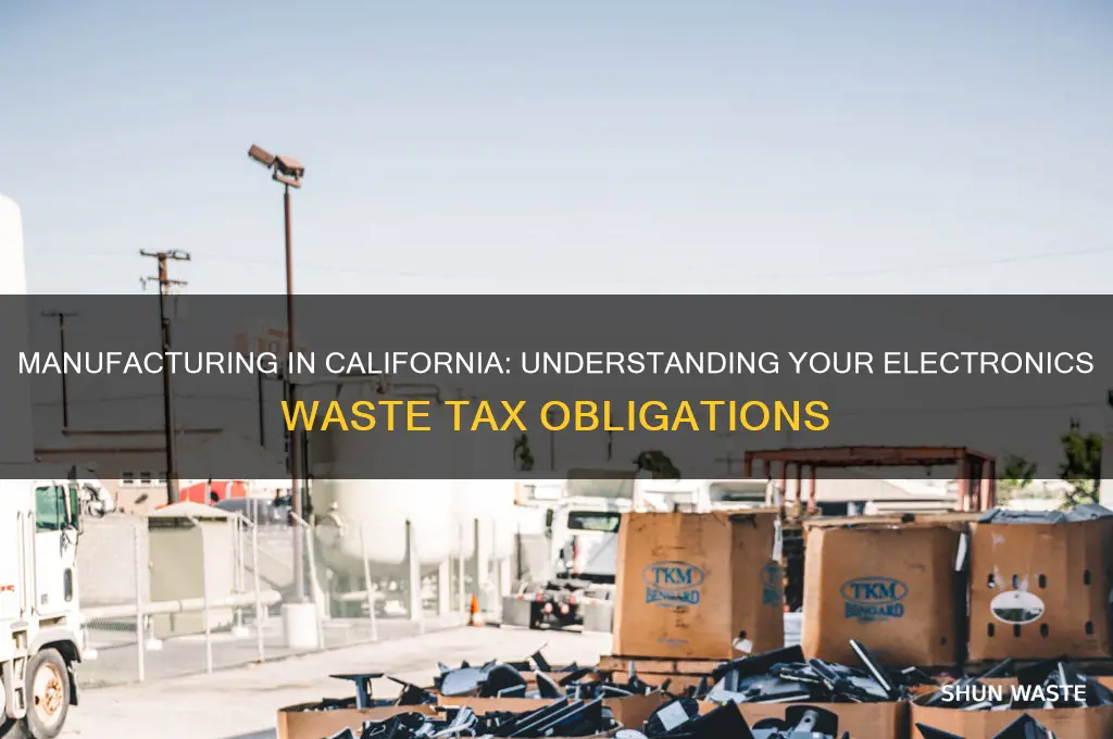 do you pay ca electronics waste tax when you manifacture