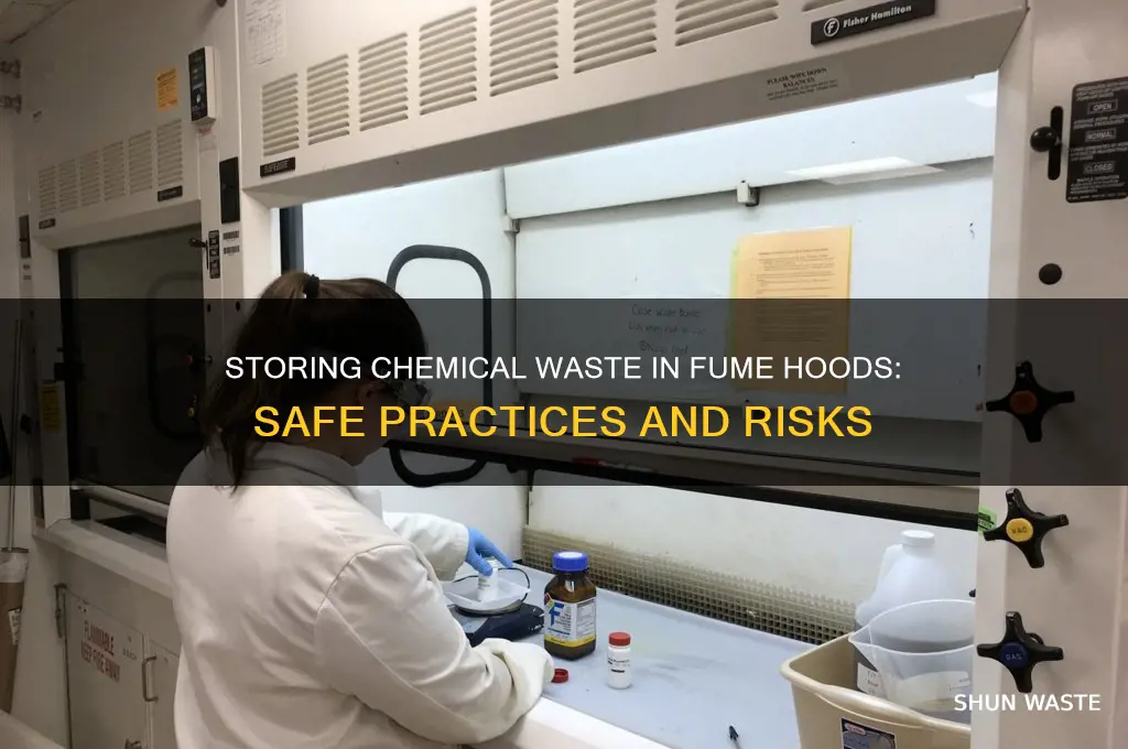 do you store chemical waste in a fume hood