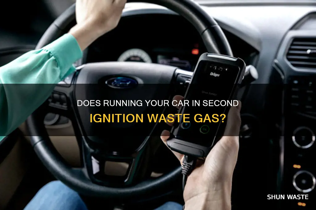 do you waste gas if car is in 2nd ignition