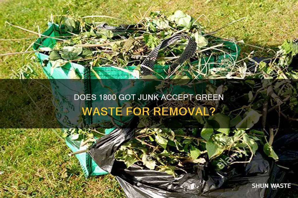 does 1800 got junk take green waste