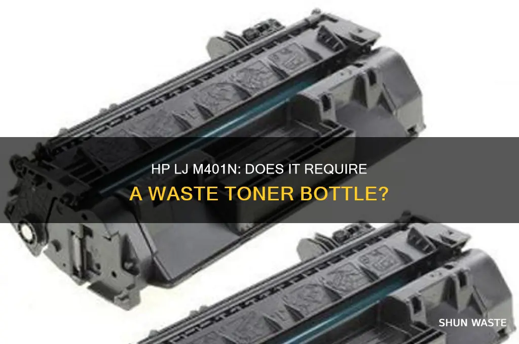 does a hp lj m401n use a waster toner bottle