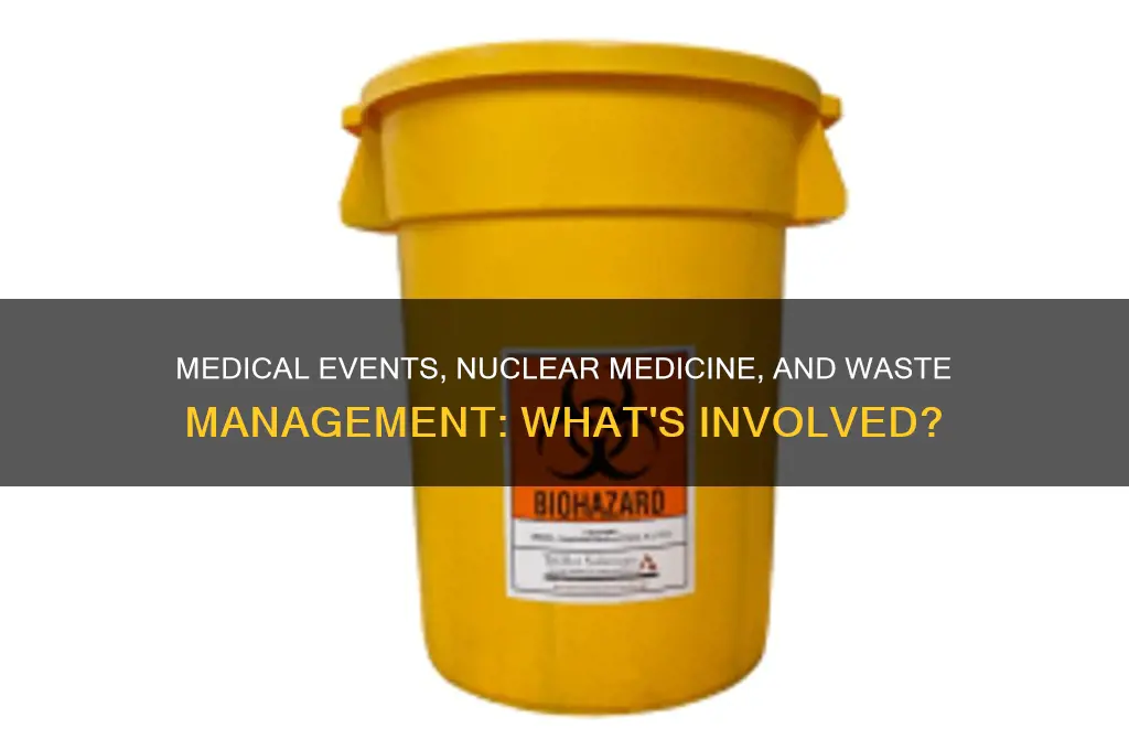 does a medical event involve medical waste nuclear medicine
