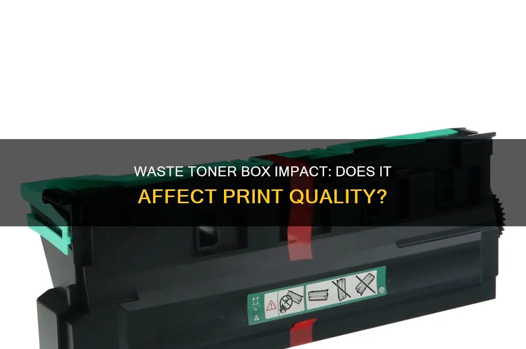 does a waste toner box affect print quality