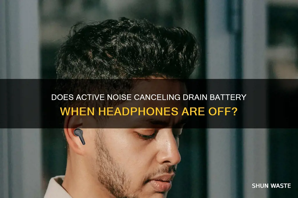 does activen oice cancel wastes batery when hadphone is off