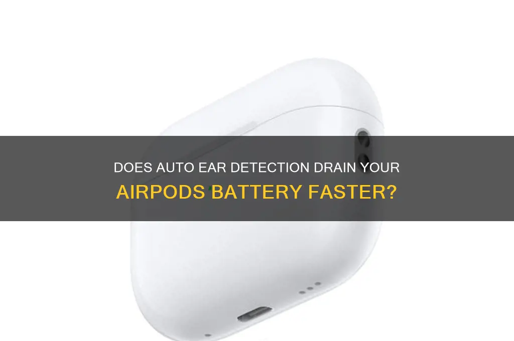 does auito ear detection waste battery airpods
