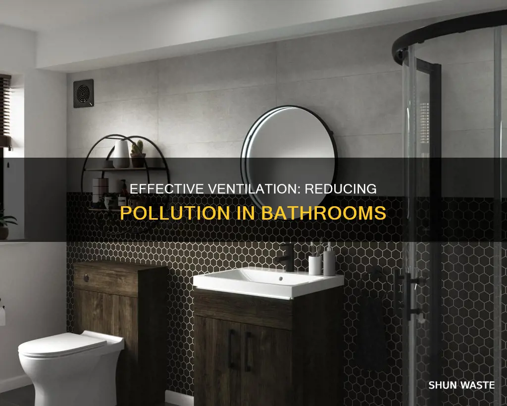 does bathroom ventilation help remove pollution