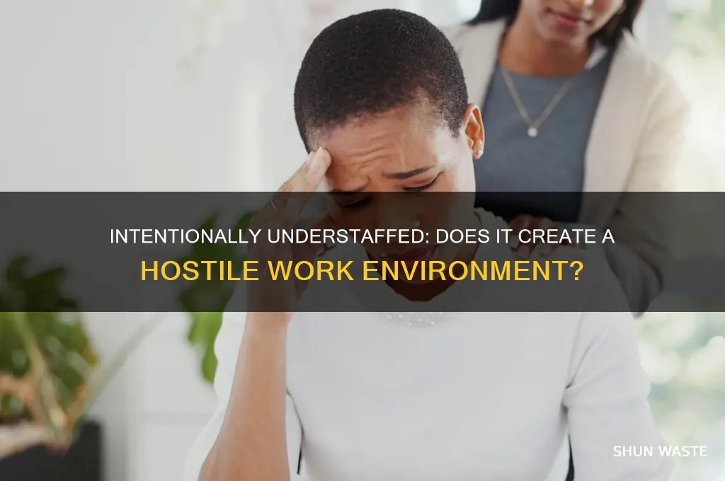 does being intentionally understaffed qualify as hostile work environment