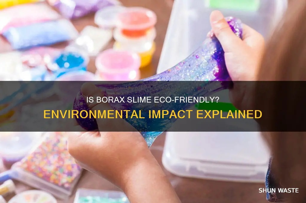 does borax slime bad for environment