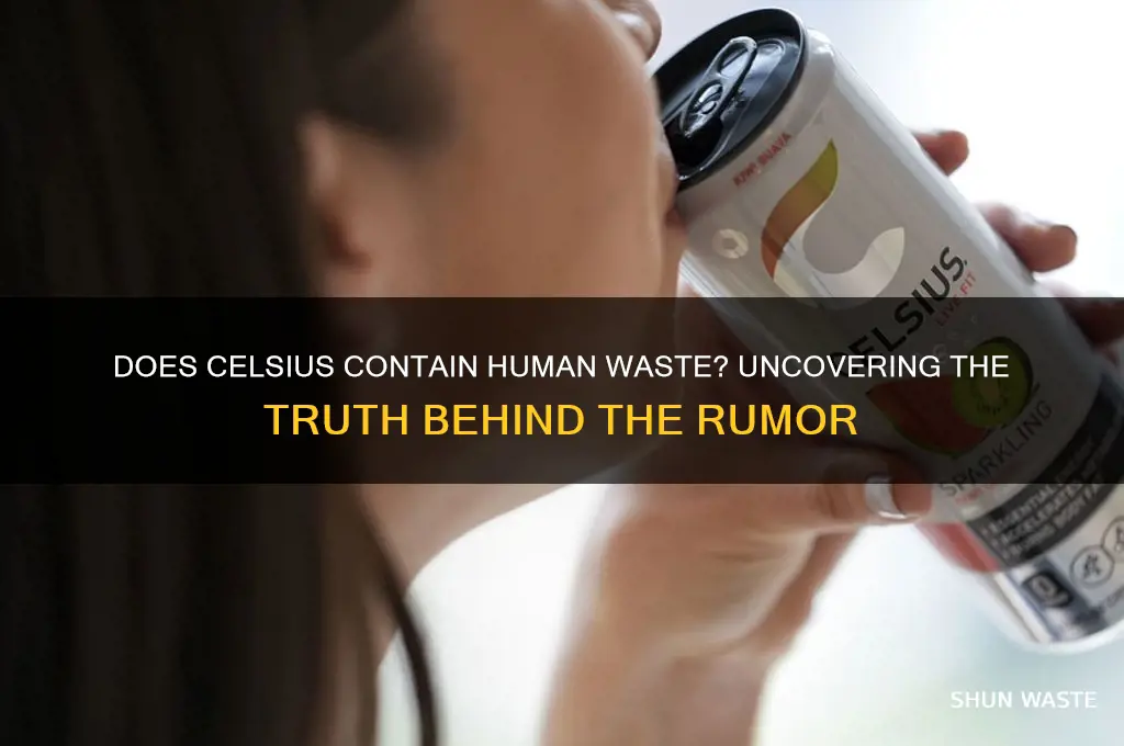 does celsius have human waste in it
