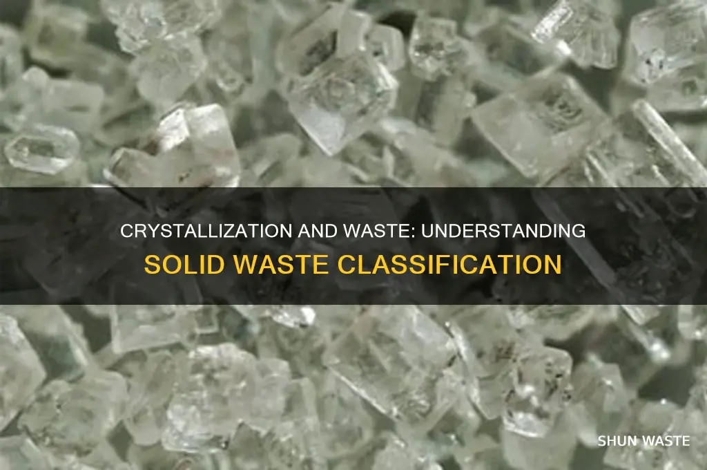 does crystallization mean they go in solid waste
