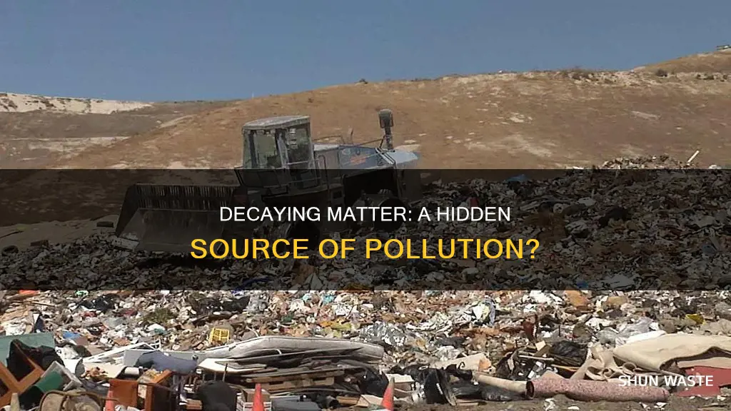 does decaying material cause pollution