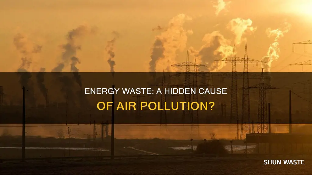 does energy waste cause air pollution