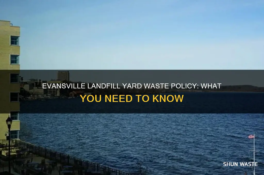 does evansville land fill take yard waste
