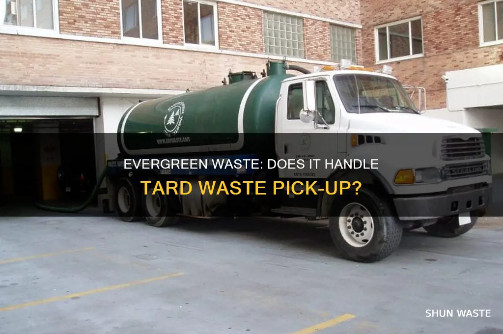 does evergreen waste pick up tard waste
