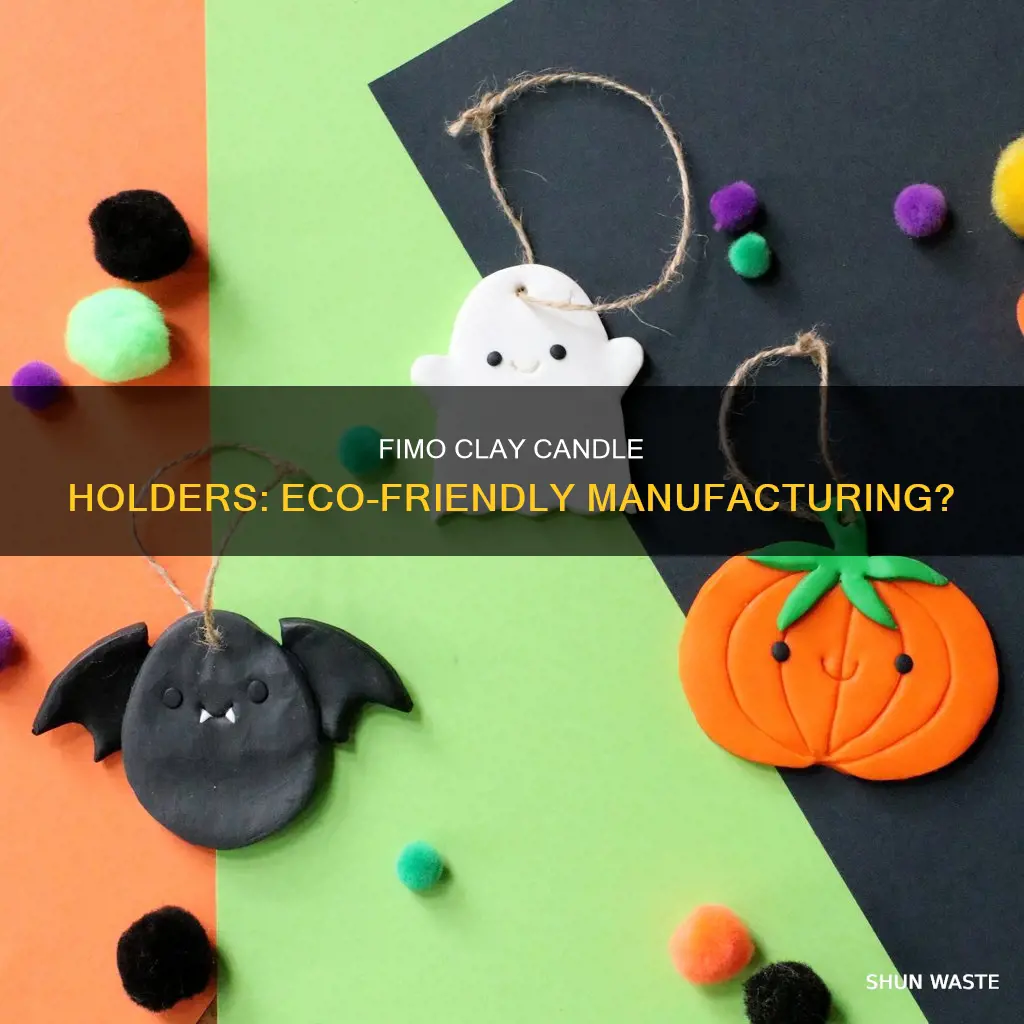 does fimo clay candle holders produce pollution during manufacturing