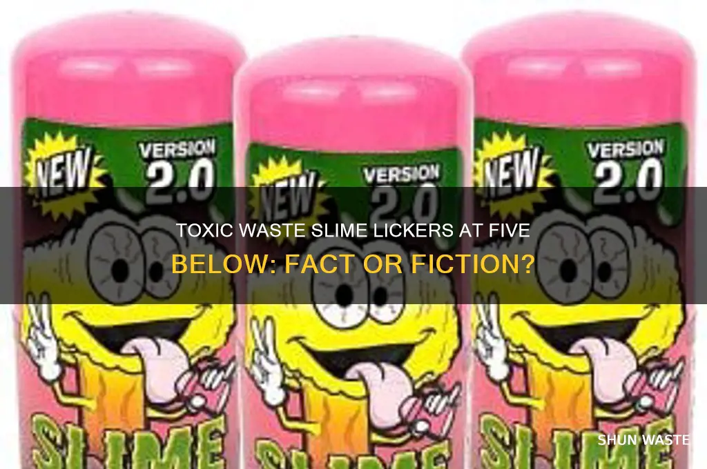 does five below have toxic waste slime lickers