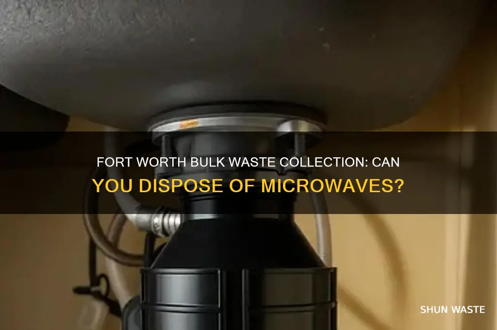 does fort worth bulk waste collection take microwaves