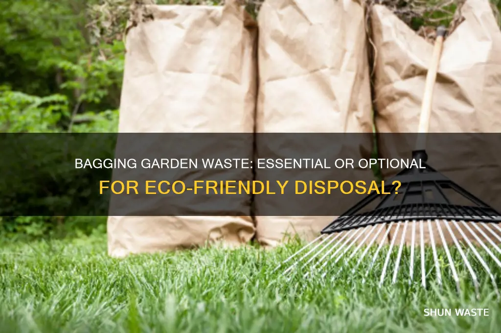 does garden waste need to be bagged