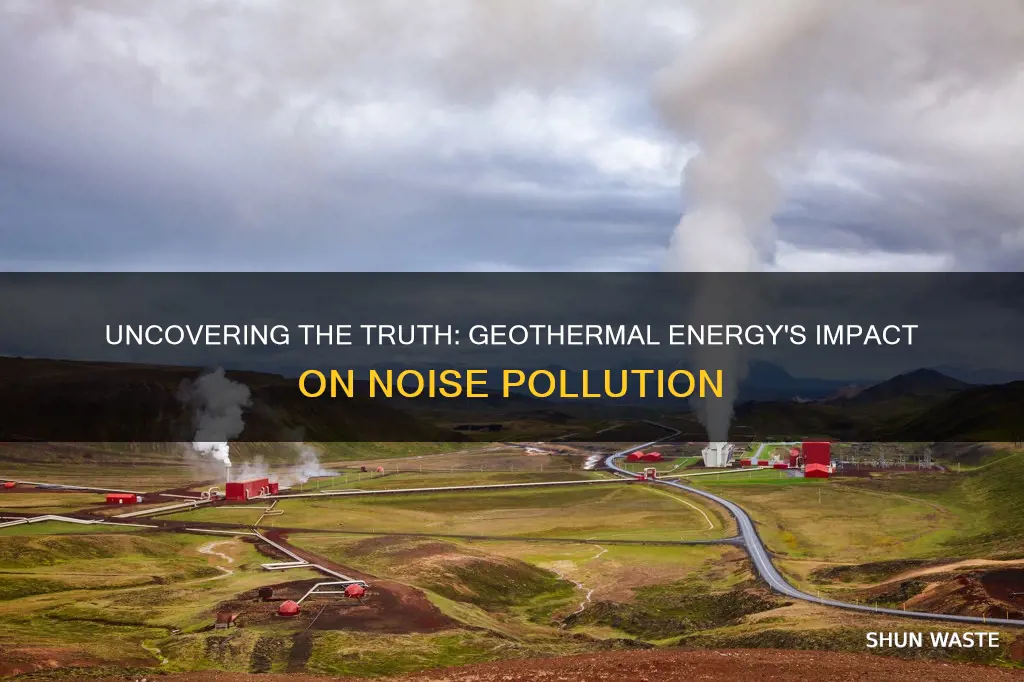 does geothermal energy cause noise pollution