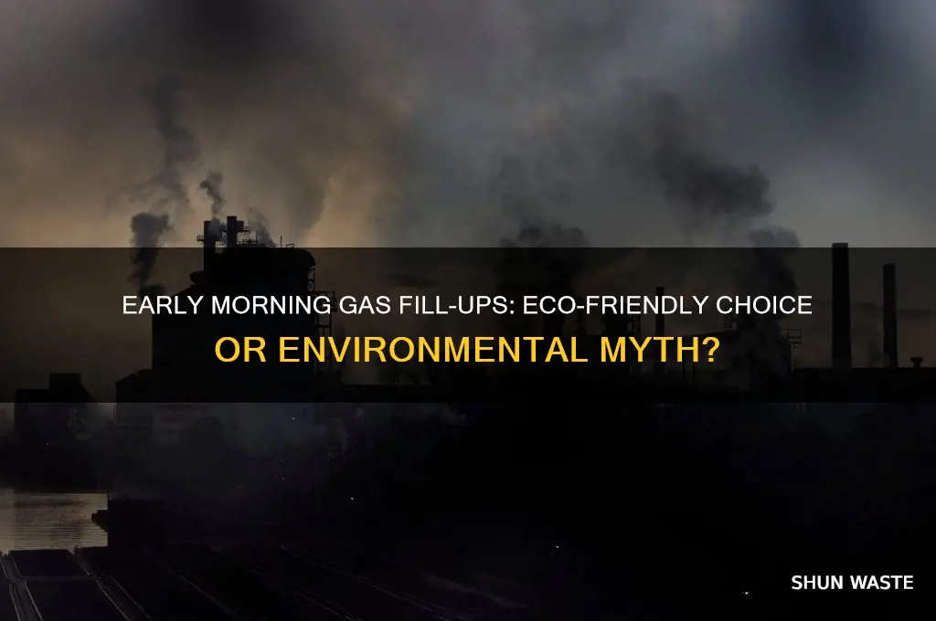 does getting gas early in the morning help the environment