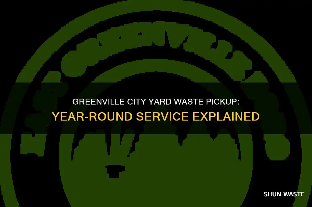 does greenville city pickup yard waste year round