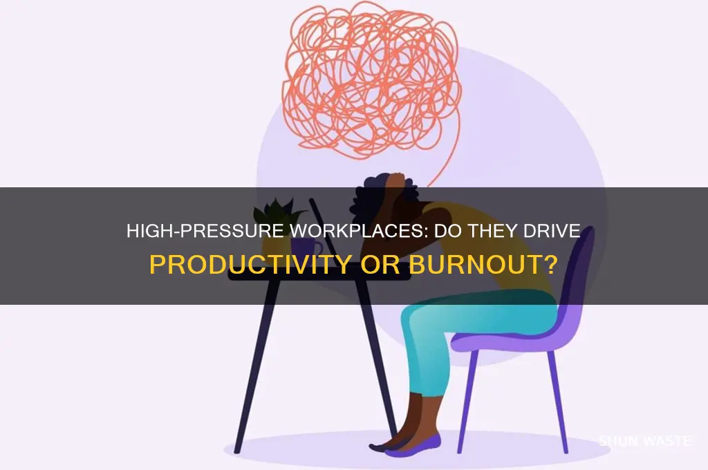 does higher pressure work environment produce results