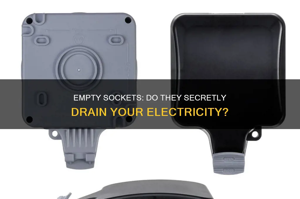 does it waste electricity to leave empty sockets on