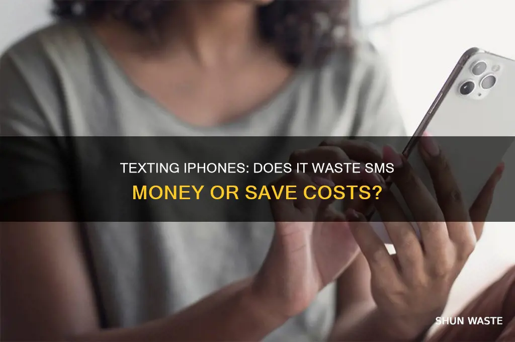 does it waste sms money when you text iphones