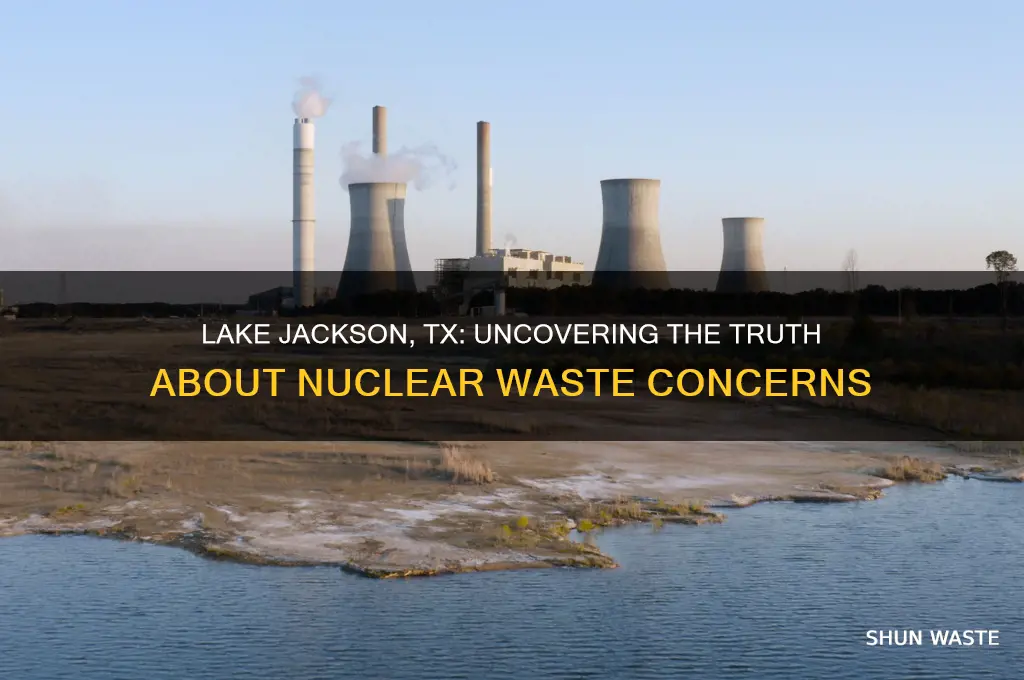 does lake jackson tx have nuclear waste