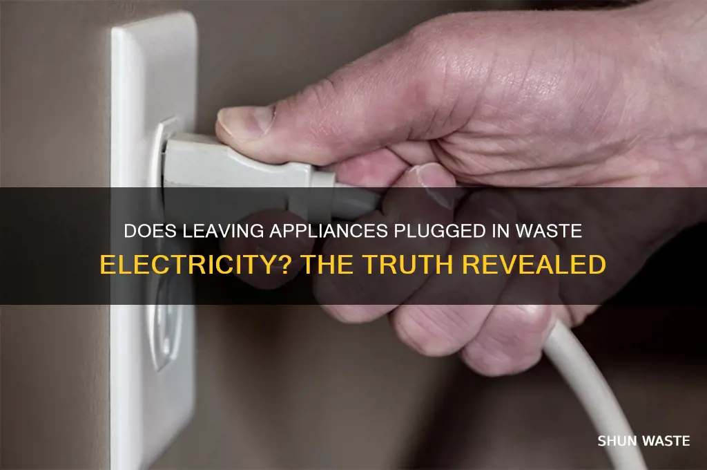 does leaving something plugged in waste electricity