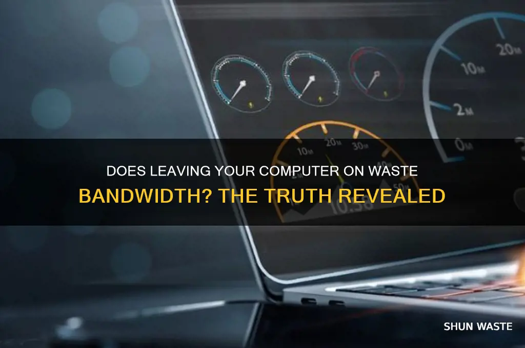 does leaving you computer on waste bandwidth