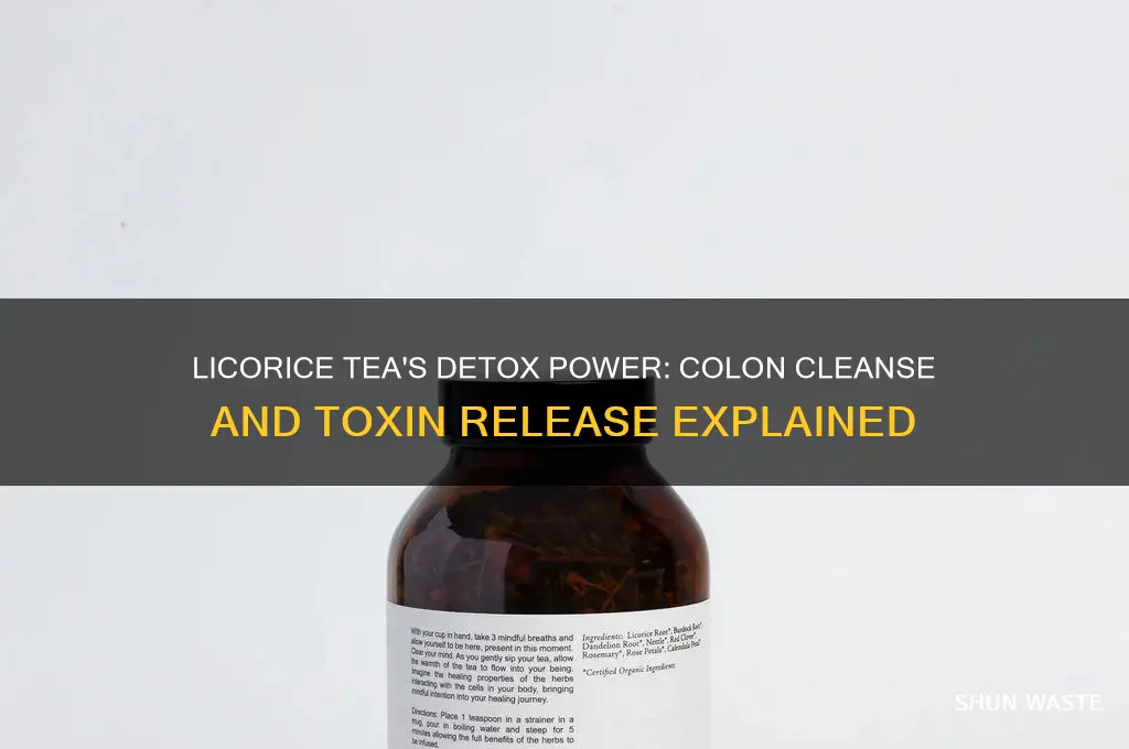 does licorice tea release colon waste and discharge toxins