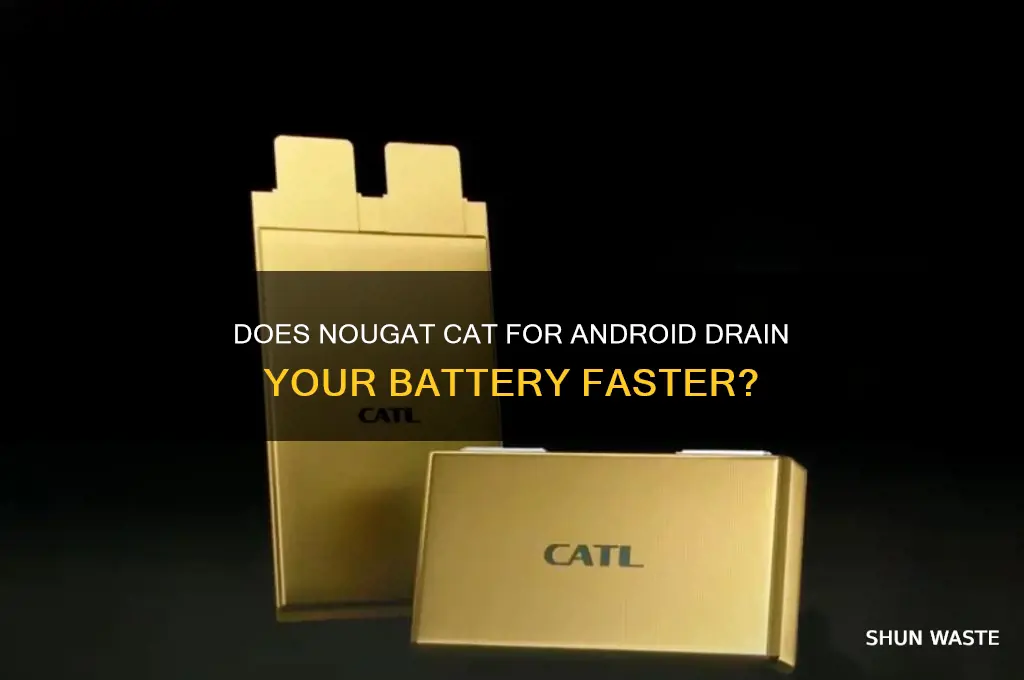 does nougat cat for android waste battery