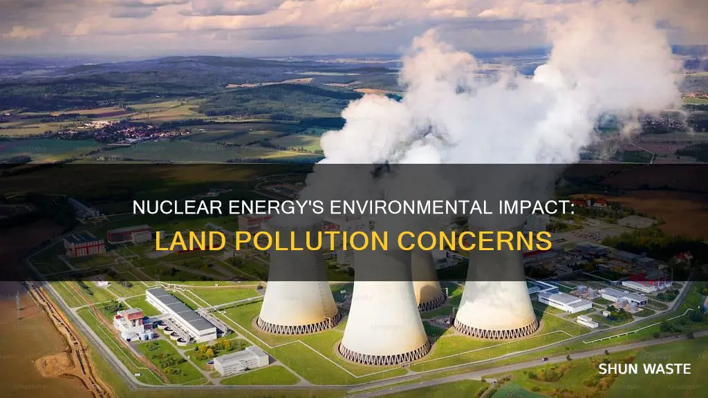 does nuclear energy cause land pollution