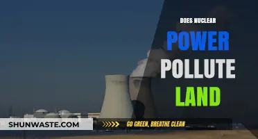 Nuclear Power: Land Pollution and its Legacy