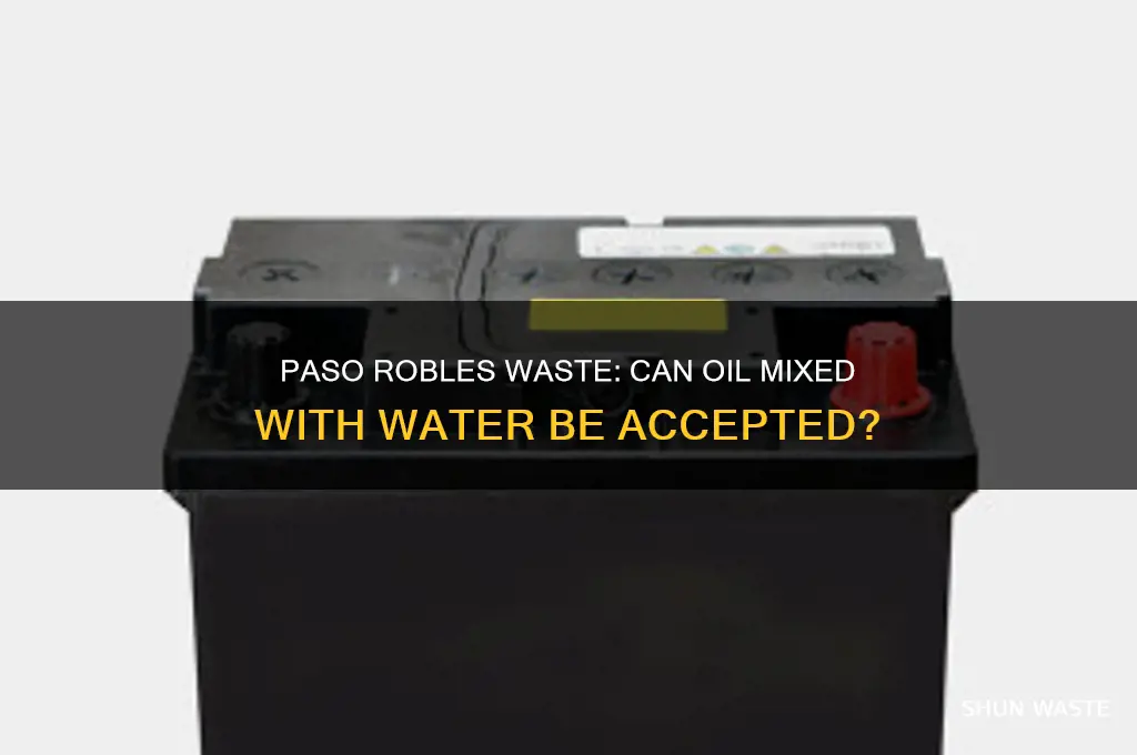 does paso robles waste accept oil mixed with water