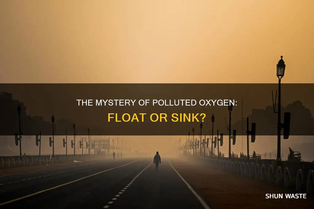 does polluted oxygen float or sink